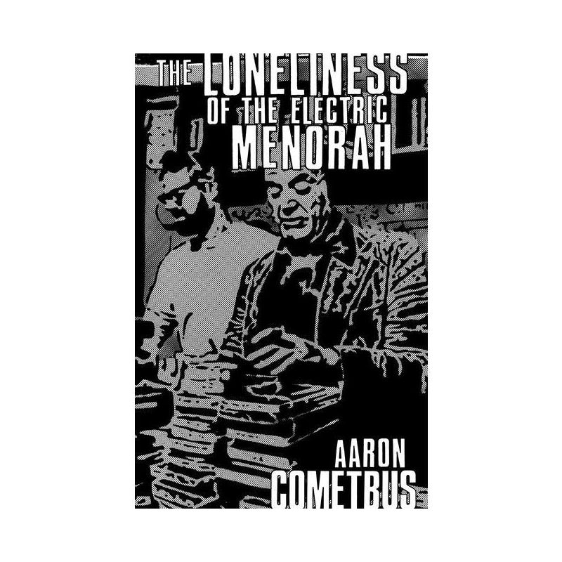 The Loneliness of the Electric Menorah - by  Aaron Cometbus (Paperback), 1 of 2