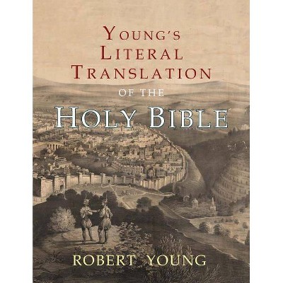 Young's Literal Translation of the Holy Bible - by  Robert Young (Paperback)