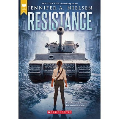 Resistance (Scholastic Gold) - by  Jennifer A Nielsen (Paperback)