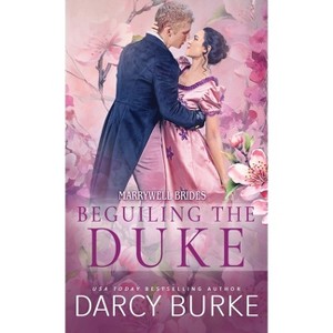 Beguiling the Duke - by  Darcy Burke (Paperback) - 1 of 1