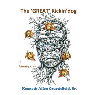 The 'Great' Kickin'dog - by  Kenneth Crutchfield (Paperback)