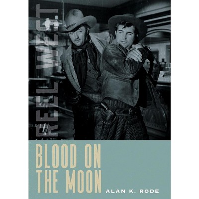 Blood on the Moon - (Reel West) by  Alan K Rode (Paperback)