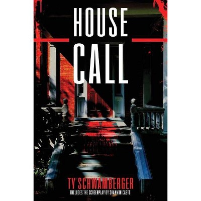 House Call - by  Ty Schwamberger (Paperback)