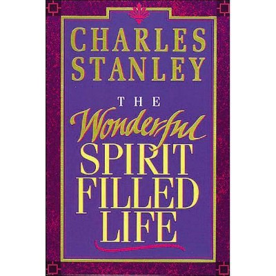 The Wonderful Spirit-Filled Life - by  Charles F Stanley (Paperback)