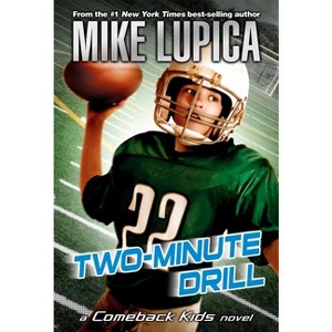 Two-Minute Drill - (Comeback Kids) by  Mike Lupica (Paperback) - 1 of 1