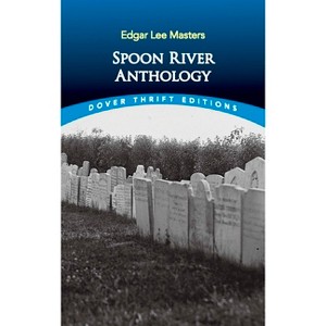 Spoon River Anthology - (Dover Thrift Editions: Poetry) by  Edgar Lee Masters (Paperback) - 1 of 1