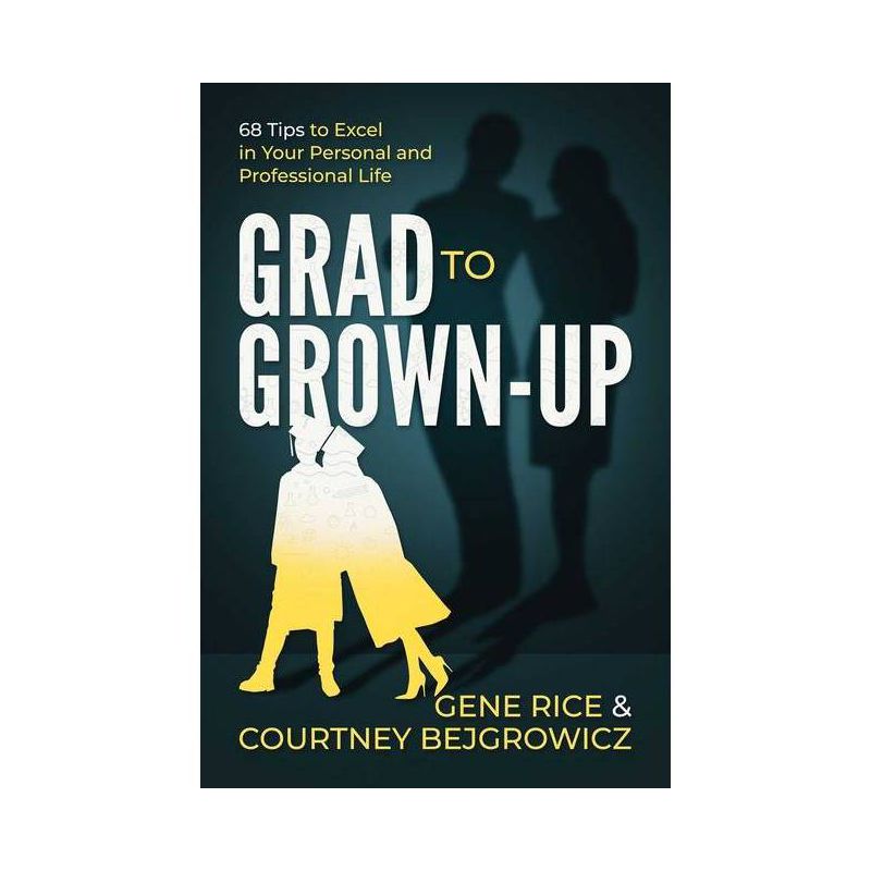 Grad to Grown-Up - by  Gene Rice & Courtney Bejgrowicz (Paperback), 1 of 2