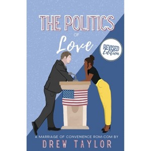 The Politics of Love - (Politics Of...) 2nd Edition by  Drew Taylor (Paperback) - 1 of 1