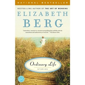 Ordinary Life - by  Elizabeth Berg (Paperback) - 1 of 1