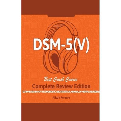 DSM - 5 (V) Study Guide. Complete Review Edition! Best Overview! Ultimate Review of the Diagnostic and Statistical Manual of Mental Disorders!