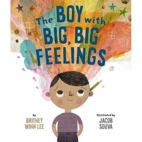 The Boy With Big Big Feelings By Britney Winn Lee Hardcover Target