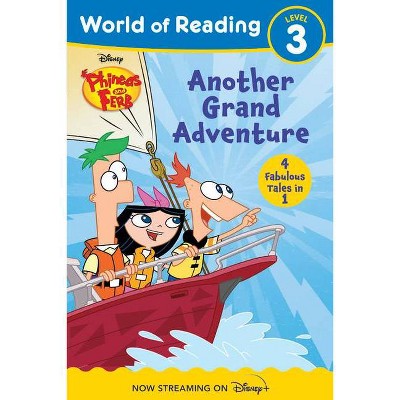 World of Reading Phineas and Ferb Another Grand Adventure - by  Disney Books (Paperback)