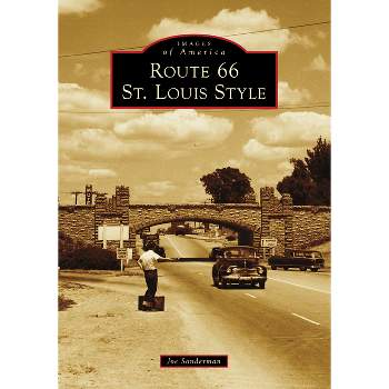 Route 66 St. Louis Style - (Images of America) by  Joseph R Sonderman (Paperback)