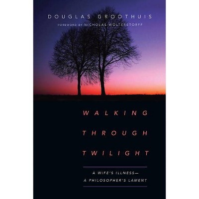 Walking Through Twilight - by  Douglas Groothuis (Paperback)