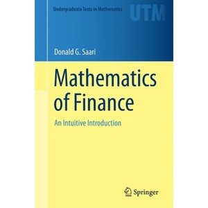 Mathematics of Finance - (Undergraduate Texts in Mathematics) by  Donald G Saari (Paperback) - 1 of 1