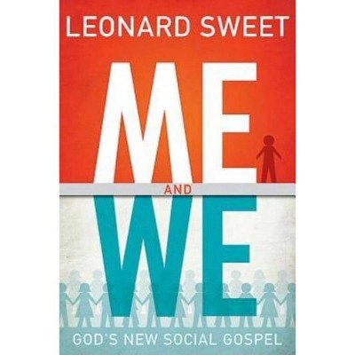 Me and We - by  Leonard Sweet (Paperback)