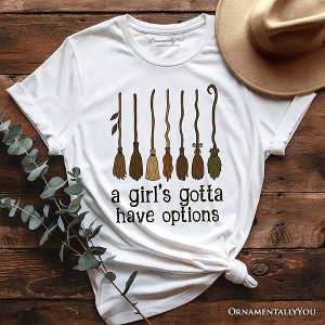 A Girl’s Gotta Have Options Witch T-Shirt, Funny Halloween Broomstick Tee for Witches | OrnamentallyYou - 1 of 4