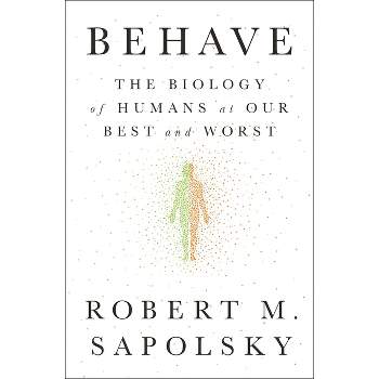 Behave - by Robert M Sapolsky