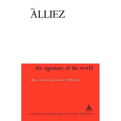 The Signature of the World - (Athlone Contemporary European Thinkers) by  Eric Alliez (Paperback)