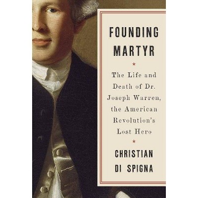 Founding Martyr - by  Christian Di Spigna (Hardcover)