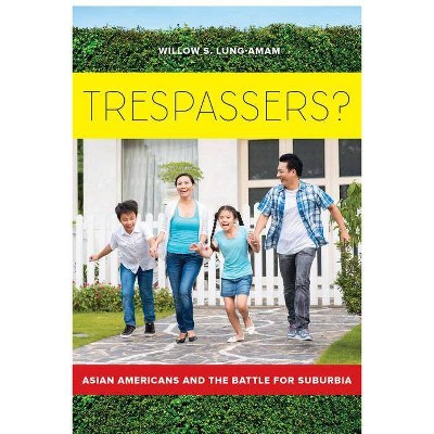 Trespassers? - by  Willow S Lung-Amam (Paperback)