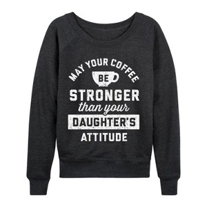 Women's - Instant Message - Coffee Stronger Than Attitude Lightweight French Terry Wide Neck Long Sleeve Graphic Shirt - 1 of 4
