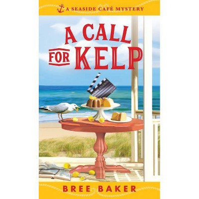 A Call for Kelp - (Seaside Café Mysteries) by  Bree Baker (Paperback)