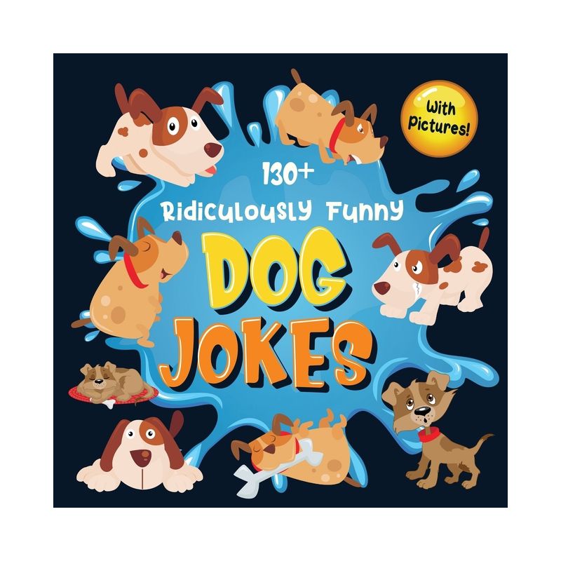 130+ Ridiculously Funny Dog Jokes - by  Bim Bam Bom Funny Joke Books (Paperback), 1 of 2