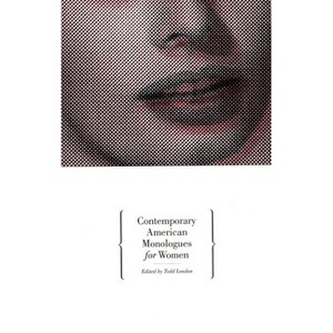Contemporary American Monologues for Women - by  Todd London (Paperback) - 1 of 1
