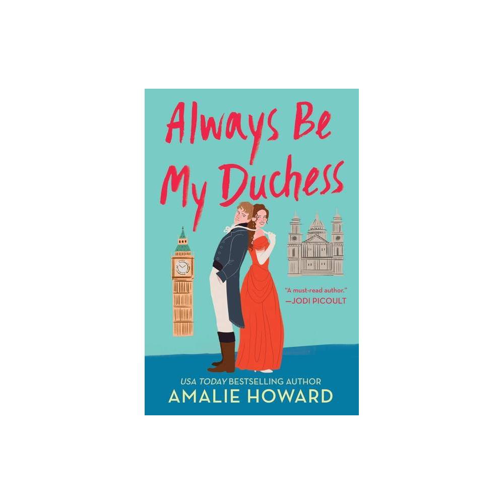 Always Be My Duchess - (Taming of the Dukes) by Amalie Howard (Paperback)
