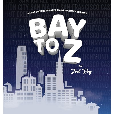 Bay to Z - by  Joel Roy (Hardcover)