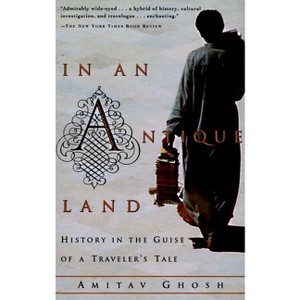 In an Antique Land - (Vintage Departures) by  Amitav Ghosh (Paperback) - 1 of 1