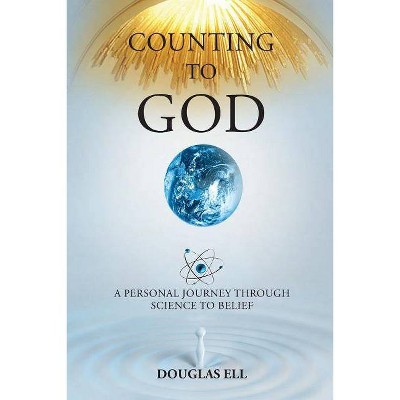 Counting To God - by  Douglas Ell (Paperback)