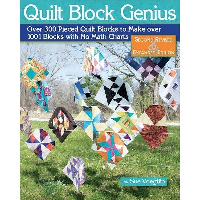  Quilt Block Genius, Expanded Second Edition - 2nd Edition by  Sue Voegtlin (Paperback) 