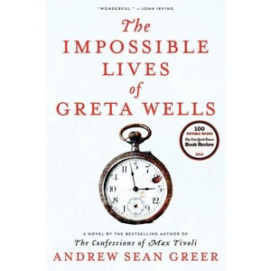 The Impossible Lives of Greta Wells - by  Andrew Sean Greer (Hardcover) - 1 of 1