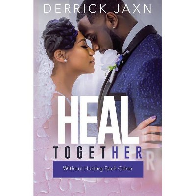 Heal Together Without Hurting Each Other - by  Derrick E Jaxn (Paperback)