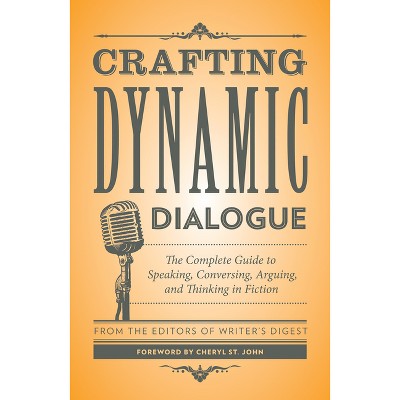 Crafting Dynamic Dialogue - (Creative Writing Essentials) by  Writer's Digest Books (Paperback)