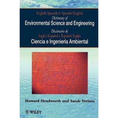 Dictionary of Environmental Science and Engineering - by  Howard Headworth & Sarah Steines (Paperback)