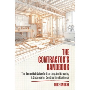 The Contractor's Handbook - by  Mike Knoche (Paperback) - 1 of 1