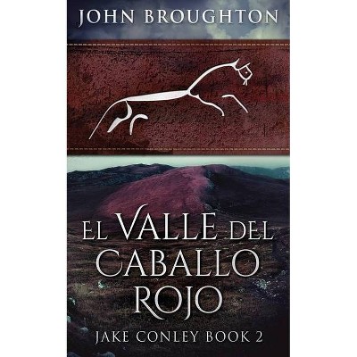 El Valle del Caballo Rojo - by  John Broughton (Paperback)