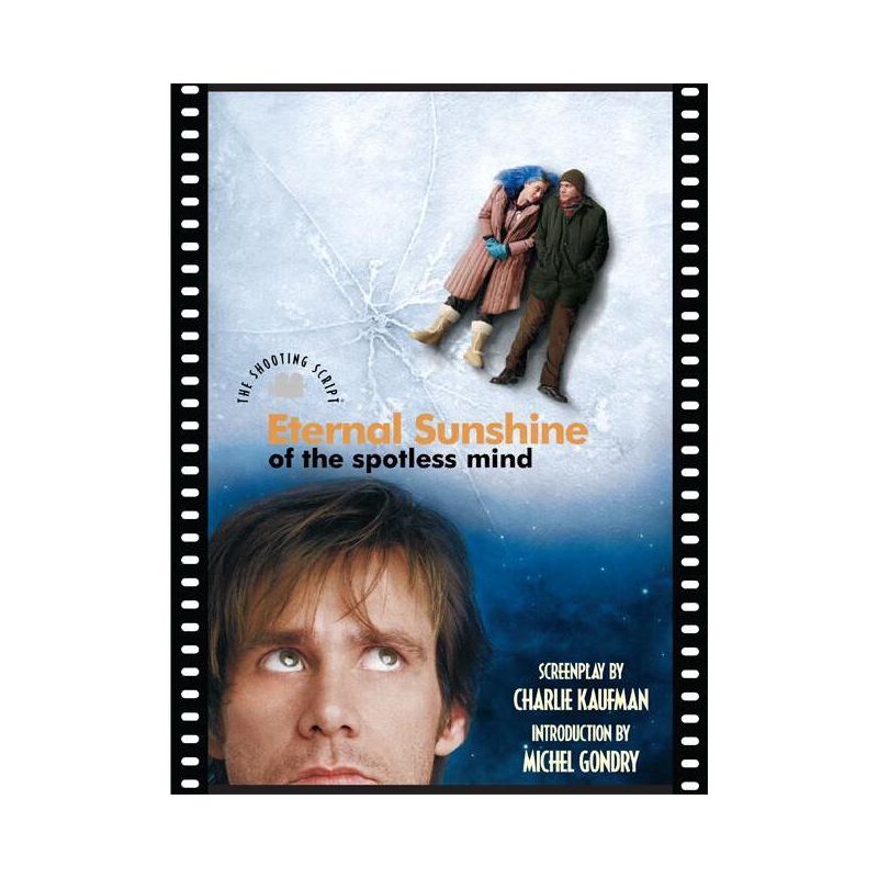 Eternal Sunshine of the Spotless Mind - (Shooting Script) by  Charlie Kaufman & Michel Gondry & Rob Feld (Paperback), 1 of 2