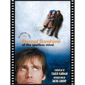 Eternal Sunshine of the Spotless Mind - (Shooting Script) by  Charlie Kaufman (Paperback)