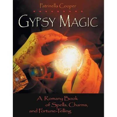 Gypsy Magic - by  Patrinella Cooper (Paperback)