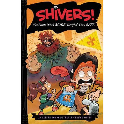 The Pirate Who's More Terrified Than Ever - (Shivers!) by  Annabeth Bondor-Stone & Connor White (Hardcover)