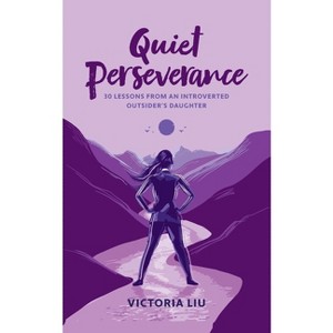 Quiet Perseverance - by  Victoria Liu (Paperback) - 1 of 1