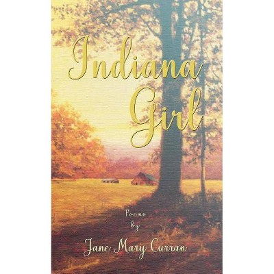 Indiana Girl - by  Jane Mary Curran (Paperback)