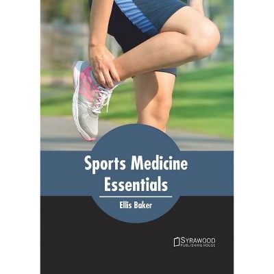 Sports Medicine Essentials - by  Ellis Baker (Hardcover)