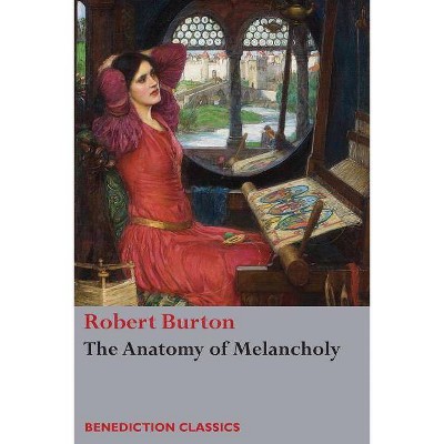 The Anatomy of Melancholy - by  Robert Burton (Paperback)