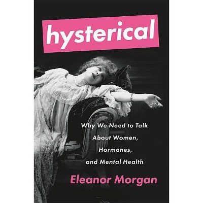 Hysterical - by  Eleanor Morgan (Paperback)