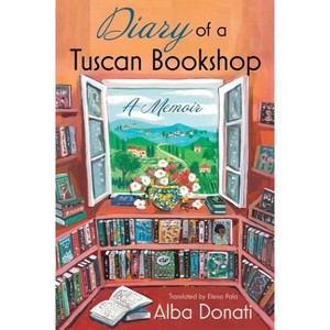Diary of a Tuscan Bookshop - by  Alba Donati (Paperback) - 1 of 1
